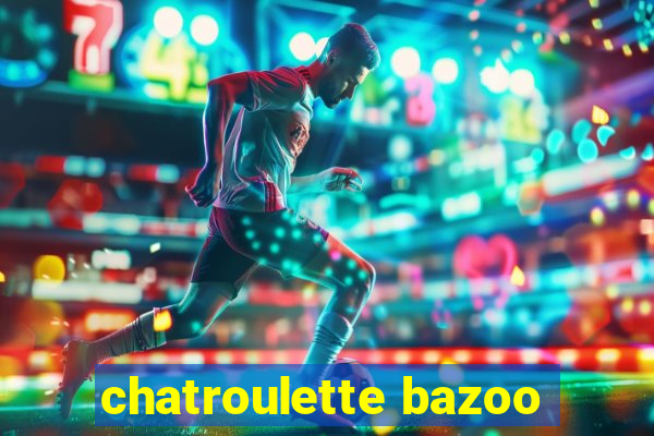 chatroulette bazoo